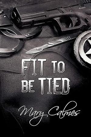 Fit to be Tied by Mary Calmes