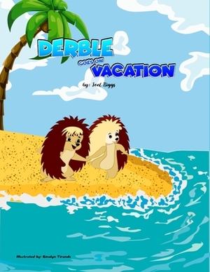 Derble goes on Vacation by Joel Biggs