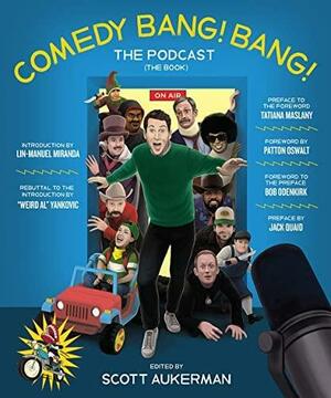 Comedy Bang! Bang! The Podcast: The Book by Scott Aukerman, Bob Odenkirk, Patton Oswalt