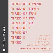 Tired of Trying by Ashley Morgan Jackson