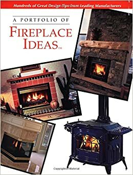 A Portfolio of Fireplace Ideas by Creative Publishing International