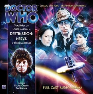 Doctor Who: Destination: Nerva by Kim Wall, Tim Treloar, Nicholas Briggs, Louise Jameson, Tom Baker, Sam Graham, Tim Bentinck, Tilly Gaunt, Raquel Cassidy