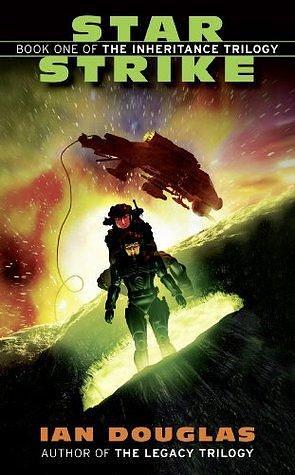 Star Strike: AN EPIC ADVENTURE FROM THE MASTER OF MILITARY SCIENCE FICTION by Ian Douglas, Ian Douglas