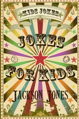 Kids Jokes: Jokes For Kids by Jackson Jones