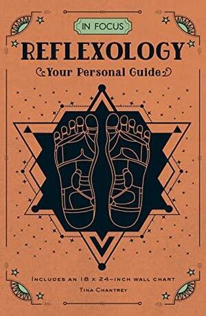 In Focus Reflexology: Your Personal Guide by Tina Chantrey