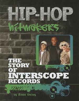 The Story of Interscope Records by Diane Bailey