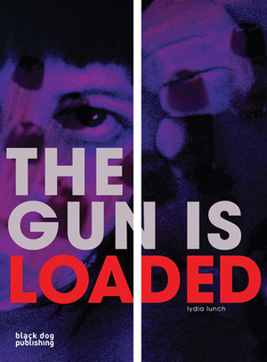 Gun is Loaded by Lydia Lunch