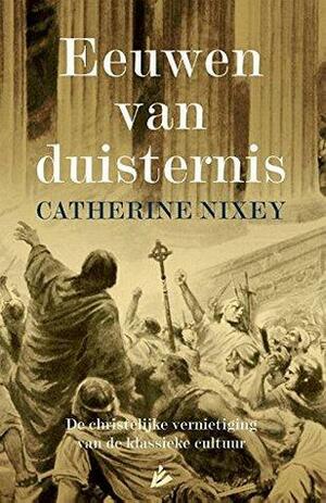 Eeuwen van Duisternis by Catherine Nixey