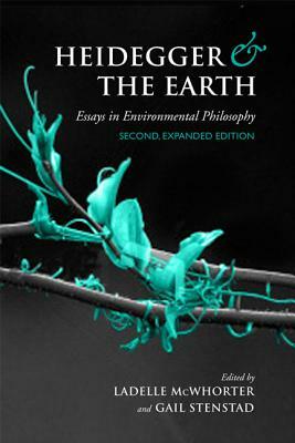 Heidegger and the Earth: Essays in Environmental Philosophy by 