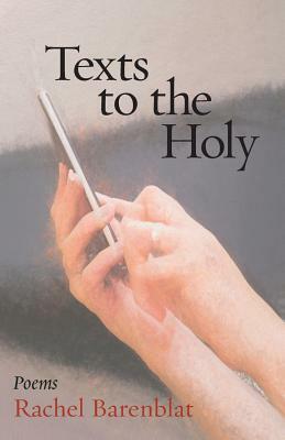 Texts to the Holy: Poems by Rachel Barenblat