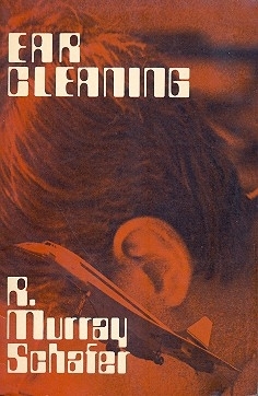 Ear Cleaning: Notes for an Experimental Music Course by R. Murray Schafer