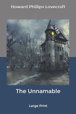 The Unnamable: Large Print by H.P. Lovecraft
