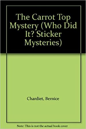 The Carrot Top Mystery by Bernice Chardiet