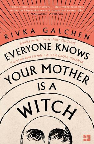 Everyone Knows Your Mother Is a Witch by Rivka Galchen