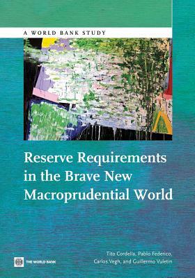 Reserve Requirements in the Brave New Macroprudential World by Pablo Federico, Carlos Vegh, Tito Cordella