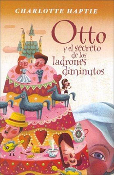 Otto y el Secreto de los Ladrones Diminutos by Charlotte Haptie