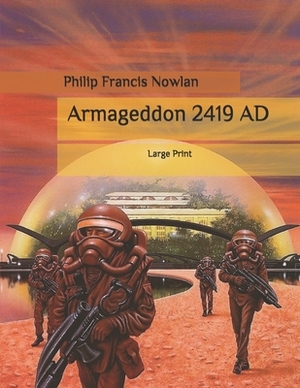 Armageddon 2419 AD: Large Print by Philip Francis Nowlan