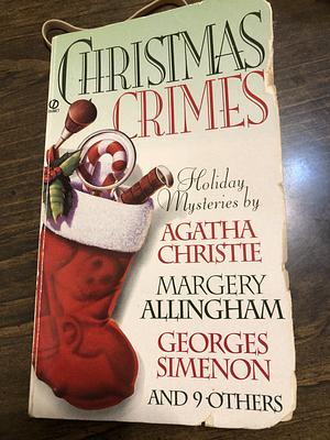 Christmas Crimes: Stories from Ellery Queen's Mystery Magazine and Alfred Hitchcock Mystery Magazine by Cynthia Manson, Jeffry Scott, Jacqueline Vivelo, Edward D. Hoch, Agatha Christie, Robert Richardson, John Dickson Carr, Ann Cleeves, Georges Simenon, Peter Lovesey, Margery Allingham, Ron Goulart