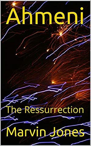 Ahmeni: The Ressurrection (The Ahmeni Series Book 1) by Marvin Jones