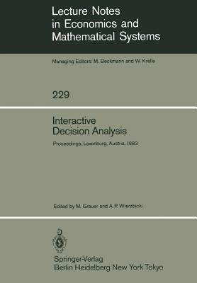 Interactive Decision Analysis: Proceedings of an International Workshop on Interactive Decision Analysis and Interpretative Computer Intelligence Hel by 