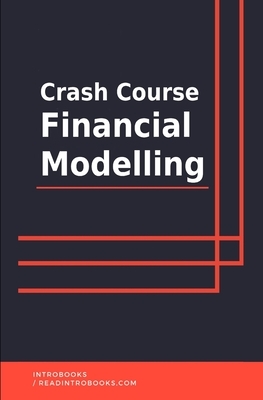 Crash Course Financial Modelling by Introbooks