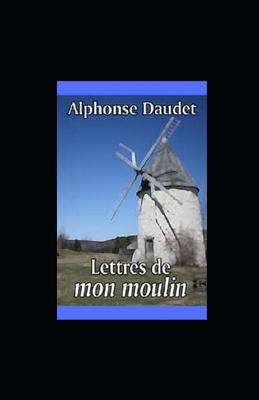 Lettres de mon moulin illustrée by Alphonse Daudet