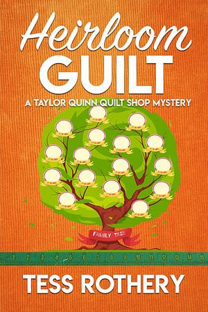 Heirloom Guilt: A Taylor Quinn Quilt Shop Mystery by Tess Rothery, Tess Rothery