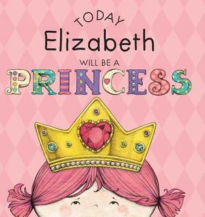 Today Elizabeth Will Be a Princess by Paula Croyle