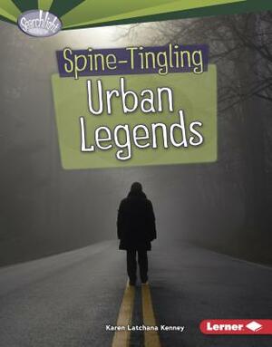 Spine-Tingling Urban Legends by Karen Kenney