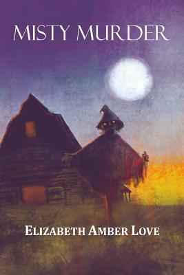 Misty Murder by Elizabeth Amber Love