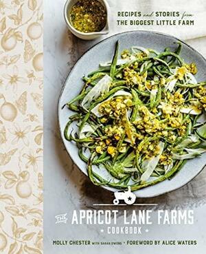 The Apricot Lane Farms Cookbook: Recipes and Stories from the Biggest Little Farm by Molly Chester, Sarah Owens