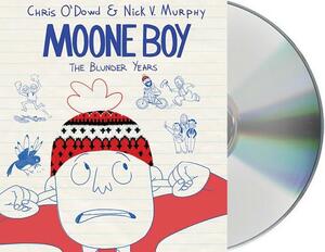 Moone Boy: The Blunder Years by Nick V. Murphy, Chris O'Dowd