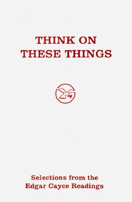 Think of These Things by Edgar Evans Cayce