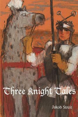 Three Knight Tales by Jakob Streit