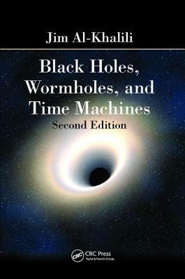 Black Holes, Wormholes and Time Machines by Jim Al-Khalili