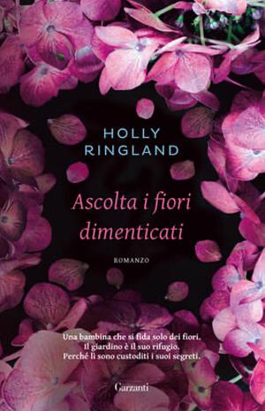 Ascolta i fiori dimenticati by Holly Ringland