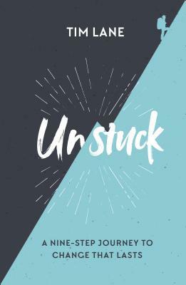 Unstuck: A Nine-Step Journey to Change That Lasts by Timothy Lane