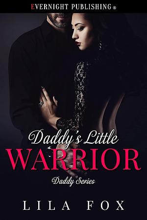 Daddy's Little Warrior by Lila Fox