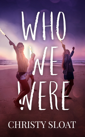Who We Were by Christy Sloat