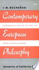 Contemporary European Philosophy by Joseph M. Bochenski, Innocentius M. Bochenski