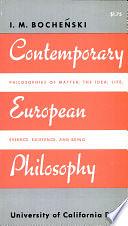 Contemporary European Philosophy by Innocentius M. Bochenski, Joseph M. Bochenski