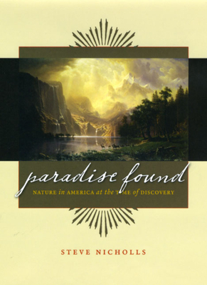 Paradise Found: Nature in America at the Time of Discovery by Steve Nicholls