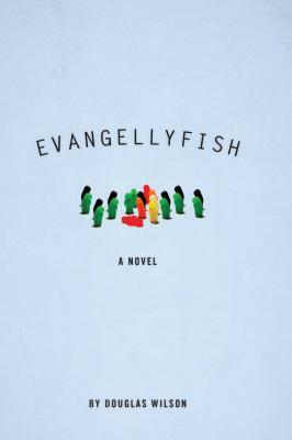 Evangellyfish by Douglas Wilson