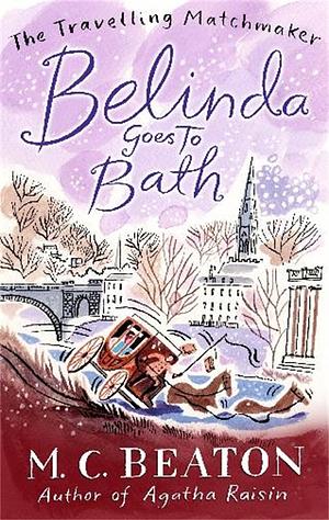 Belinda Goes to Bath by M.C. Beaton