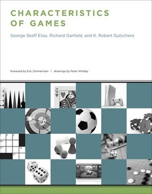 Characteristics of Games by K. Robert Gutschera, Peter Whitley, George Skaff Elias, Eric Zimmerman, Richard Garfield