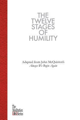 The Twelve Stages of Humility: The Meditation Series by John McQuiston II