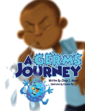 A Germ's Journey by Cheryl L. Manor