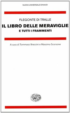 Il libro delle meraviglie e tutti i frammenti by Massimo Scorsone, Phlegon Trallianus, Tommaso Braccini