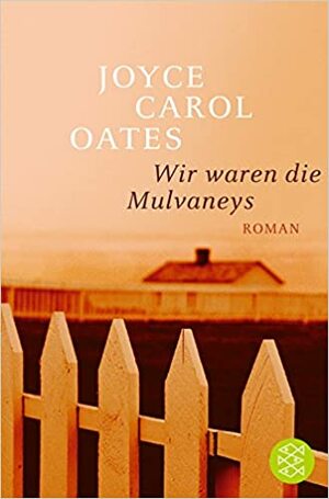 Wir waren die Mulvaneys by Renate Orth-Guttmann, Joyce Carol Oates