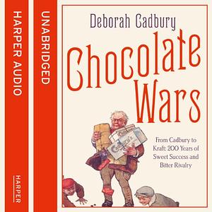 Chocolate Wars  by Deborah Cadbury